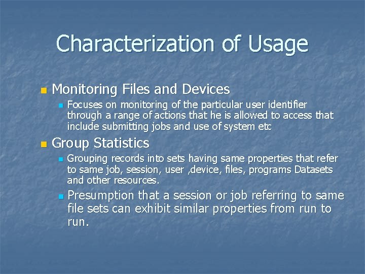 Characterization of Usage n Monitoring Files and Devices n n Focuses on monitoring of
