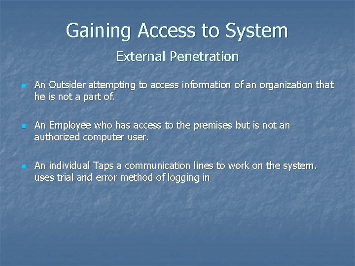 Gaining Access to System External Penetration n An Outsider attempting to access information of