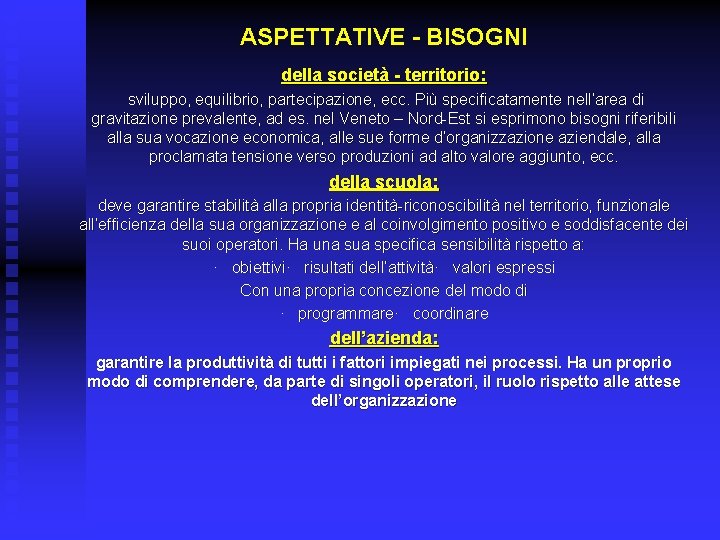 ASPETTATIVE - BISOGNI della società - territorio: sviluppo, equilibrio, partecipazione, ecc. Più specificatamente nell’area