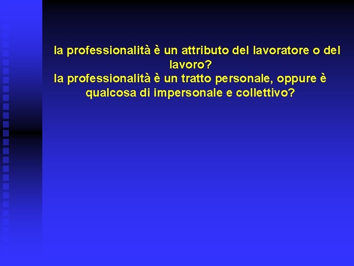 la professionalità è un attributo del lavoratore o del lavoro? la professionalità è un