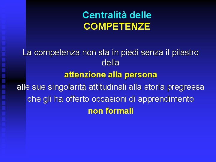 Centralità delle COMPETENZE La competenza non sta in piedi senza il pilastro della attenzione