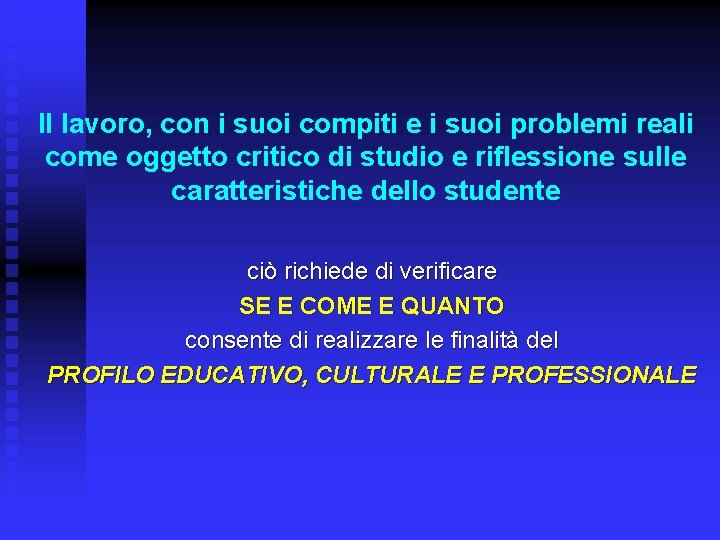 Il lavoro, con i suoi compiti e i suoi problemi reali come oggetto critico