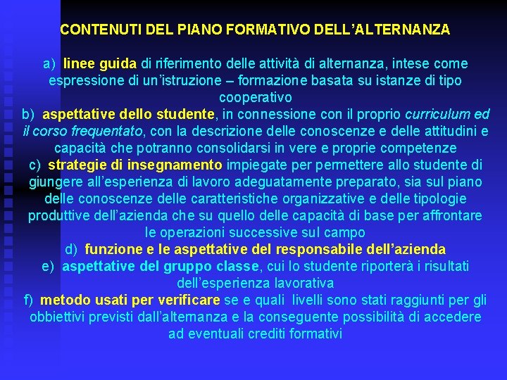 CONTENUTI DEL PIANO FORMATIVO DELL’ALTERNANZA a) linee guida di riferimento delle attività di alternanza,