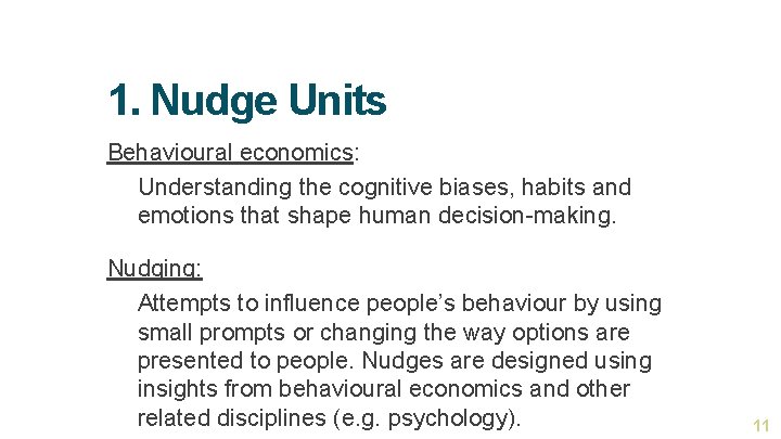 1. Nudge Units Behavioural economics: Understanding the cognitive biases, habits and emotions that shape