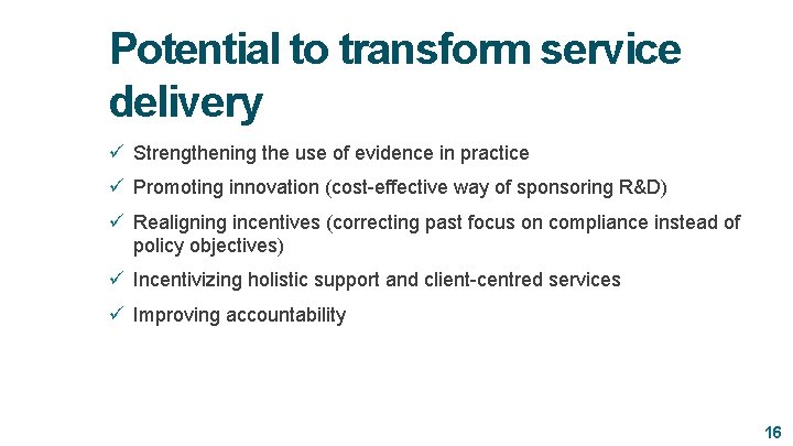 Potential to transform service delivery ü Strengthening the use of evidence in practice ü