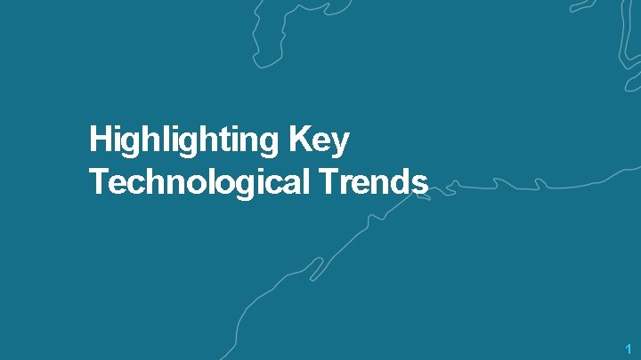 Highlighting Key Technological Trends 1 