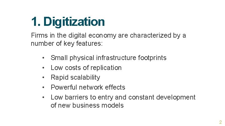 1. Digitization Firms in the digital economy are characterized by a number of key