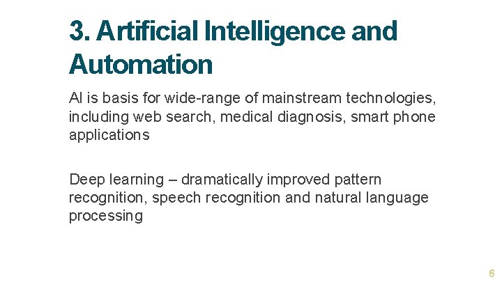 3. Artificial Intelligence and Automation AI is basis for wide-range of mainstream technologies, including