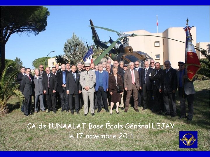 CA de l’UNAALAT Base École Général LEJAY le 17 novembre 2011 