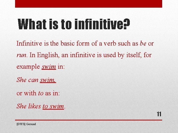 What is to infinitive? Infinitive is the basic form of a verb such as