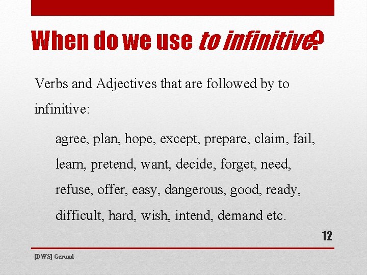 When do we use to infinitive? Verbs and Adjectives that are followed by to