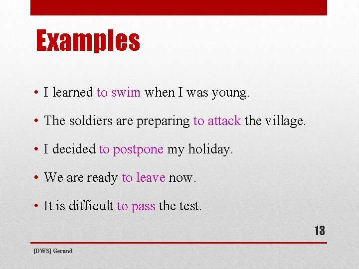 Examples • I learned to swim when I was young. • The soldiers are