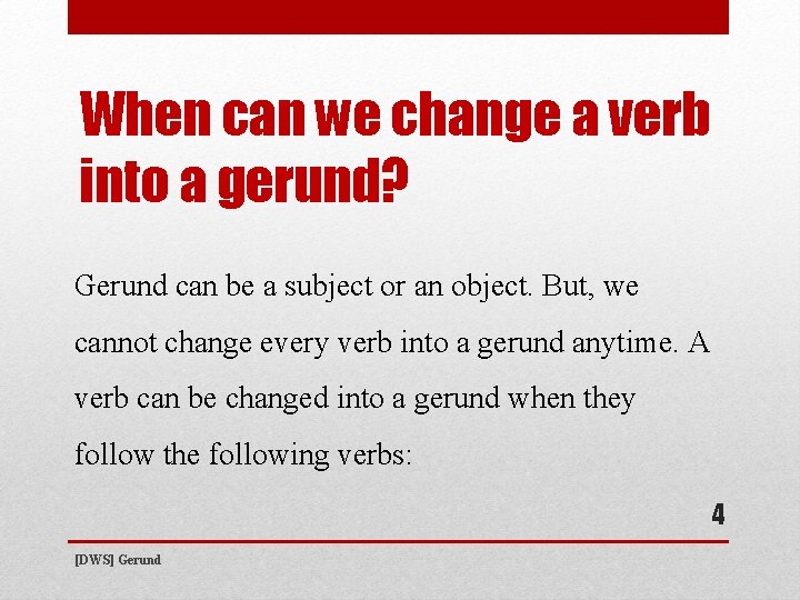 When can we change a verb into a gerund? Gerund can be a subject