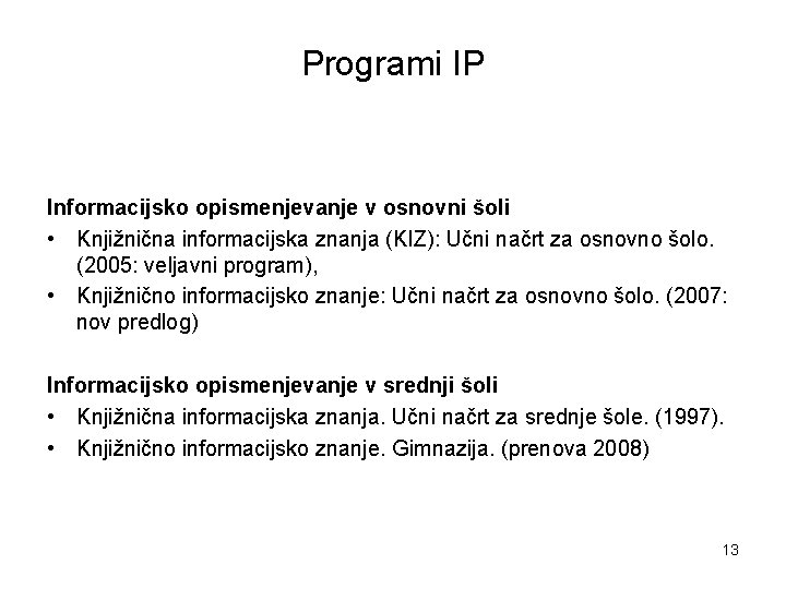 Programi IP Informacijsko opismenjevanje v osnovni šoli • Knjižnična informacijska znanja (KIZ): Učni načrt