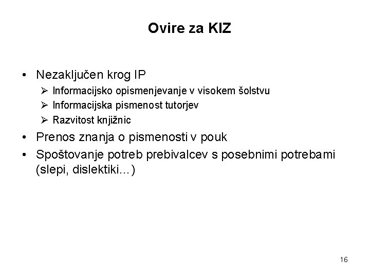 Ovire za KIZ • Nezaključen krog IP Ø Informacijsko opismenjevanje v visokem šolstvu Ø