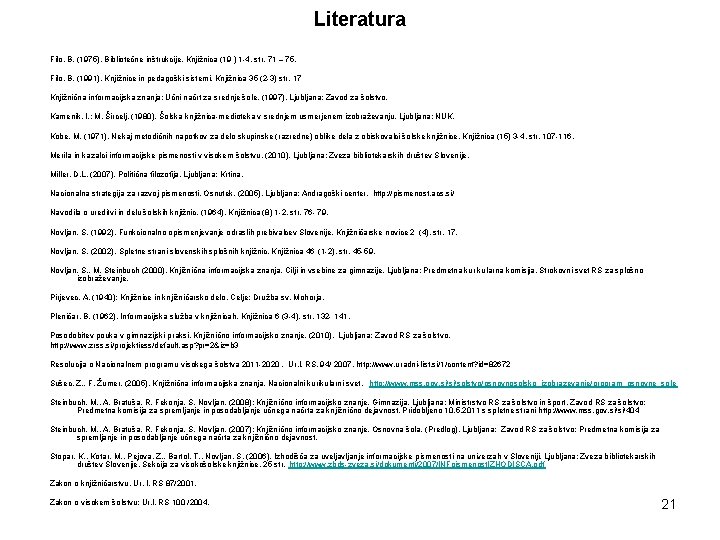 Literatura Filo, B. (1975). Bibliotečne inštrukcije. Knjižnica (19 ) 1 -4, str. 71 –