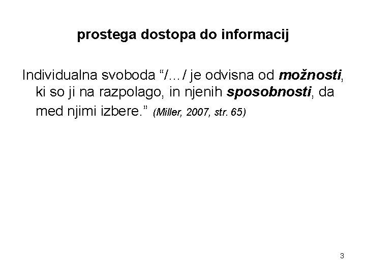 prostega dostopa do informacij Individualna svoboda “/…/ je odvisna od možnosti, ki so ji