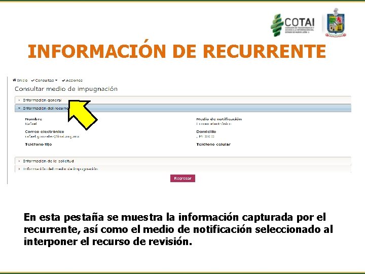 INFORMACIÓN DE RECURRENTE En esta pestaña se muestra la información capturada por el recurrente,