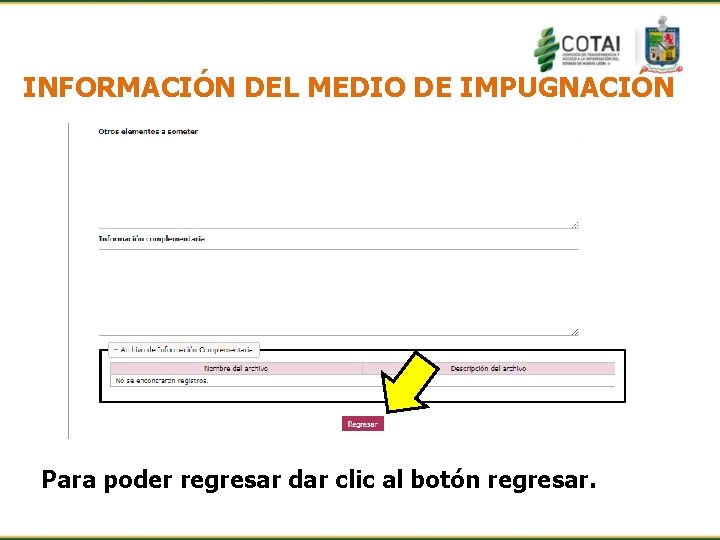 INFORMACIÓN DEL MEDIO DE IMPUGNACIÓN Para poder regresar dar clic al botón regresar. 