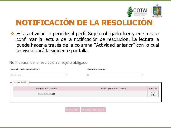 NOTIFICACIÓN DE LA RESOLUCIÓN v Esta actividad le permite al perfil Sujeto obligado leer