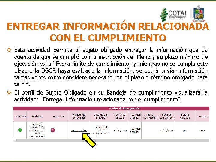 ENTREGAR INFORMACIÓN RELACIONADA CON EL CUMPLIMIENTO v Esta actividad permite al sujeto obligado entregar