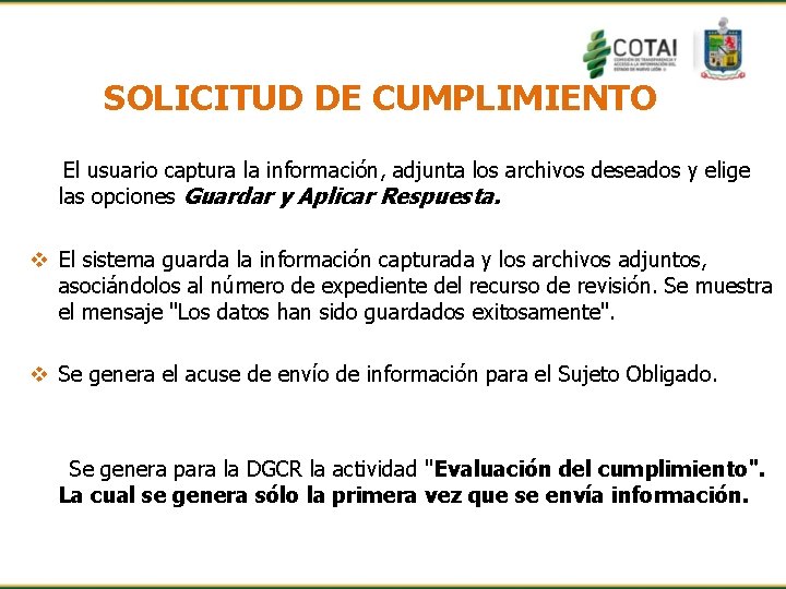 SOLICITUD DE CUMPLIMIENTO El usuario captura la información, adjunta los archivos deseados y elige