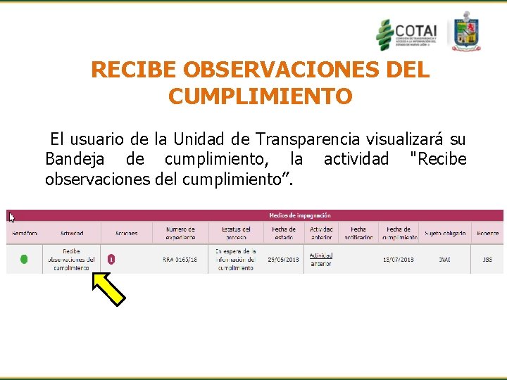 RECIBE OBSERVACIONES DEL CUMPLIMIENTO El usuario de la Unidad de Transparencia visualizará su Bandeja