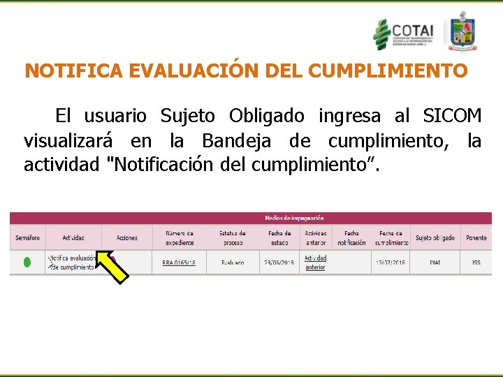 NOTIFICA EVALUACIÓN DEL CUMPLIMIENTO El usuario Sujeto Obligado ingresa al SICOM visualizará en la