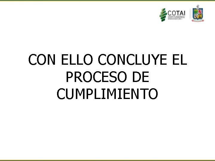 CON ELLO CONCLUYE EL PROCESO DE CUMPLIMIENTO 