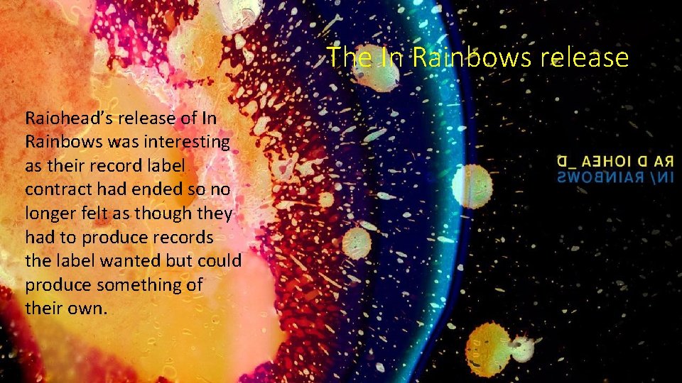 The In Rainbows release Raiohead’s release of In Rainbows was interesting as their record