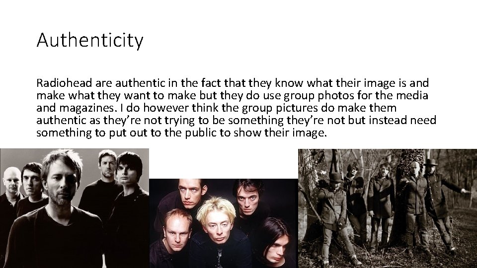 Authenticity Radiohead are authentic in the fact that they know what their image is