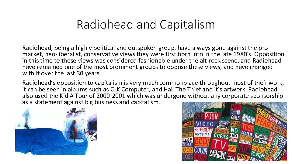 Radiohead and Capitalism Radiohead, being a highly political and outspoken group, have always gone