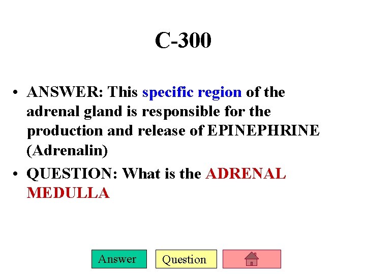 C-300 • ANSWER: This specific region of the adrenal gland is responsible for the