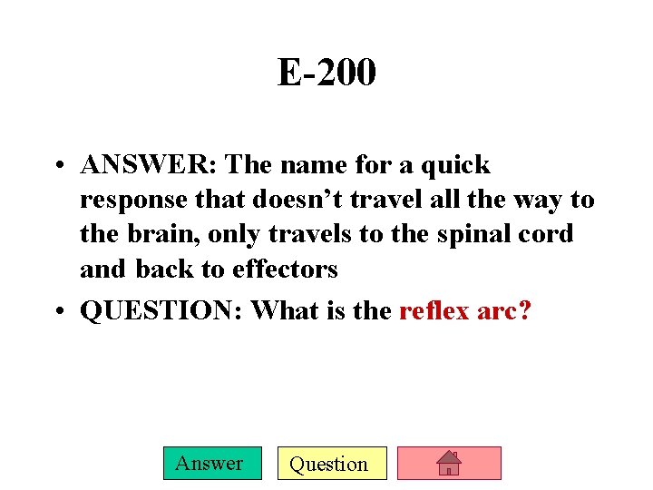 E-200 • ANSWER: The name for a quick response that doesn’t travel all the