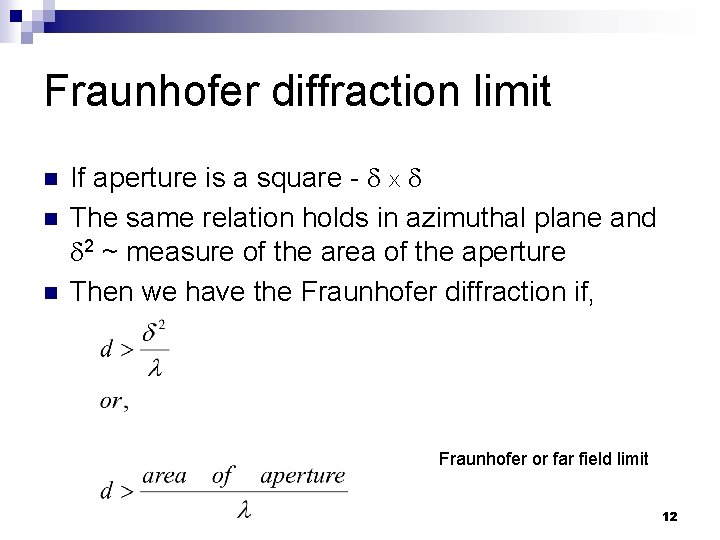 Fraunhofer diffraction limit n n n If aperture is a square - X The
