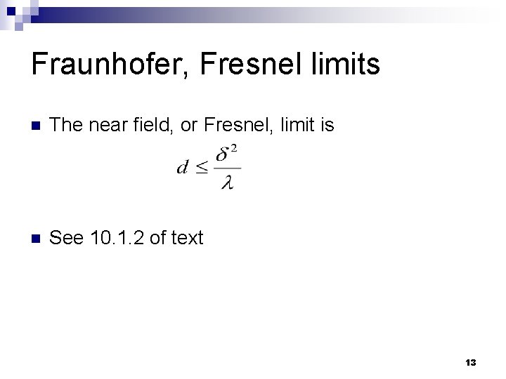 Fraunhofer, Fresnel limits n The near field, or Fresnel, limit is n See 10.