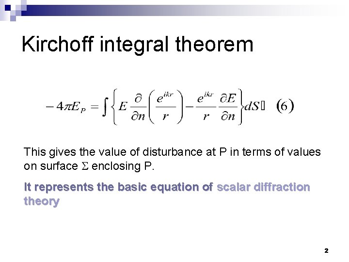 Kirchoff integral theorem This gives the value of disturbance at P in terms of