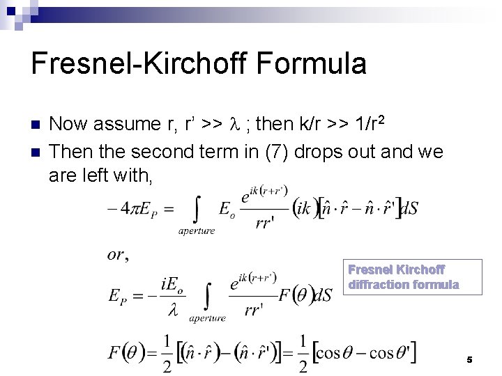 Fresnel-Kirchoff Formula n n Now assume r, r’ >> ; then k/r >> 1/r