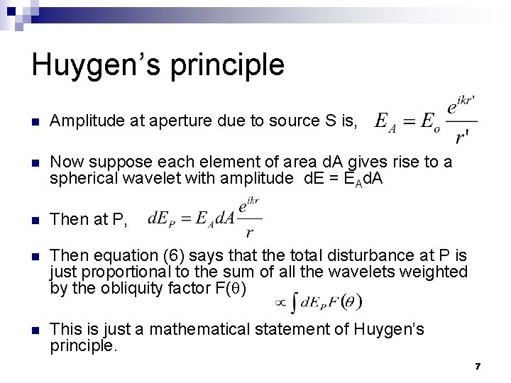 Huygen’s principle n Amplitude at aperture due to source S is, n Now suppose