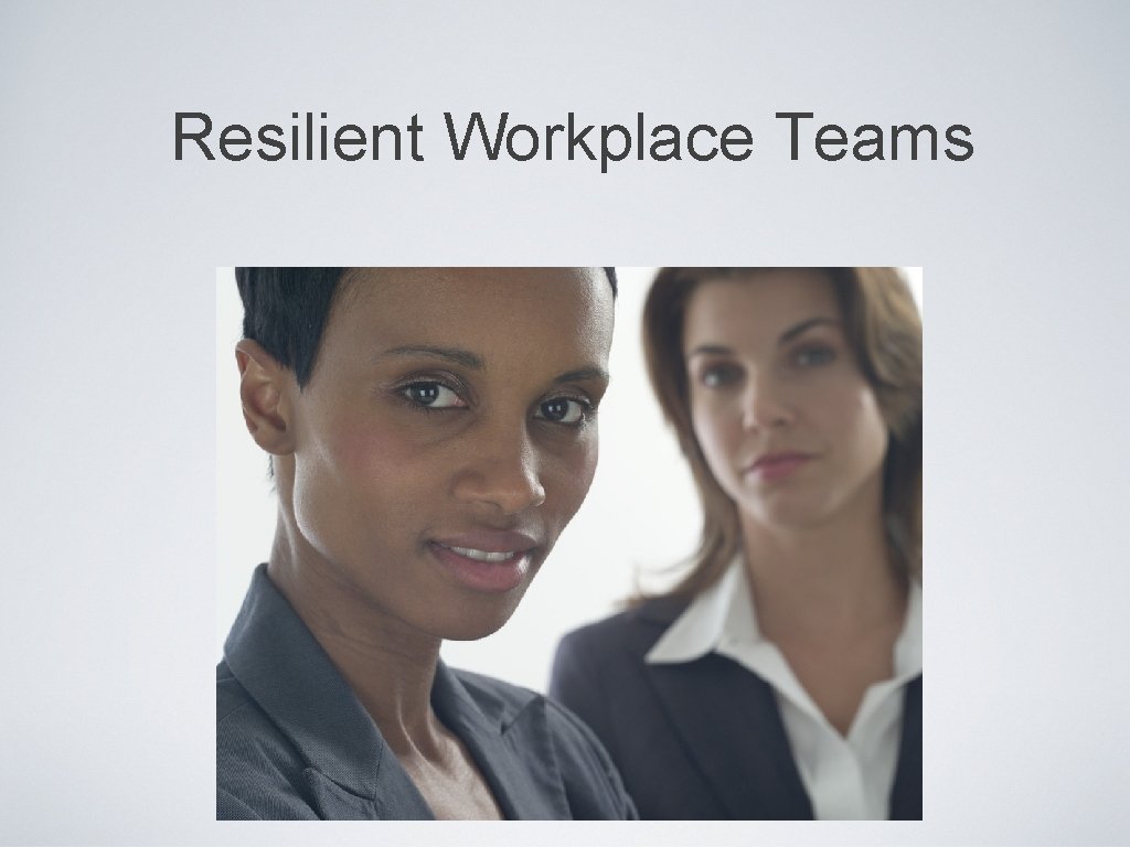 Resilient Workplace Teams 