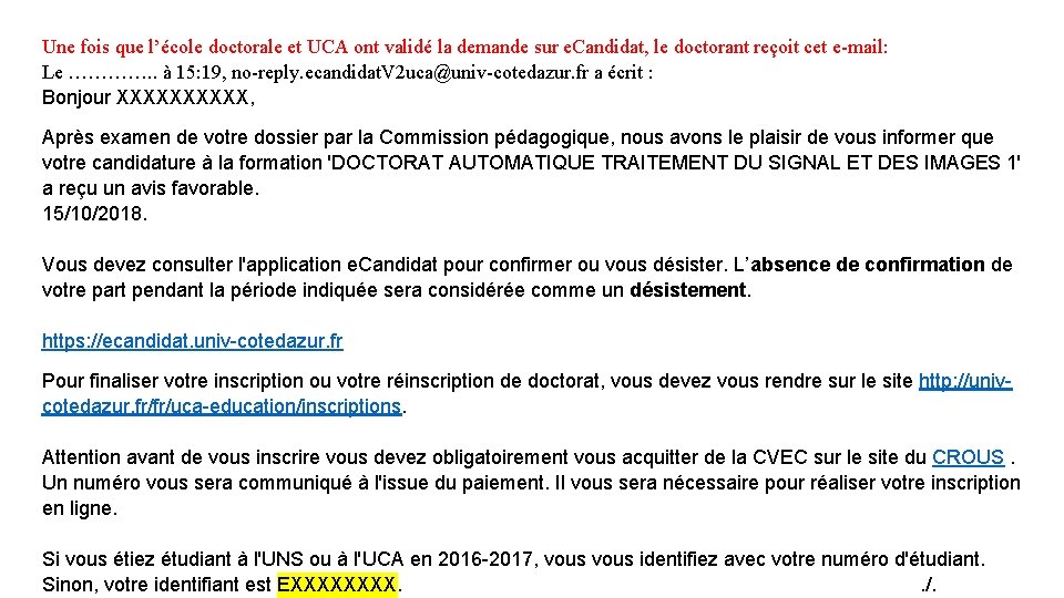 Une fois que l’école doctorale et UCA ont validé la demande sur e. Candidat, Une fois que l’école doctorale et UCA ont validé la demande sur e. Candidat,