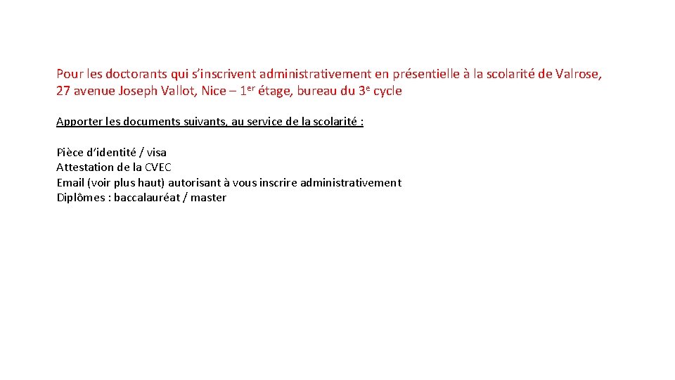 Pour les doctorants qui s’inscrivent administrativement en présentielle à la scolarité de Valrose, 27 Pour les doctorants qui s’inscrivent administrativement en présentielle à la scolarité de Valrose, 27