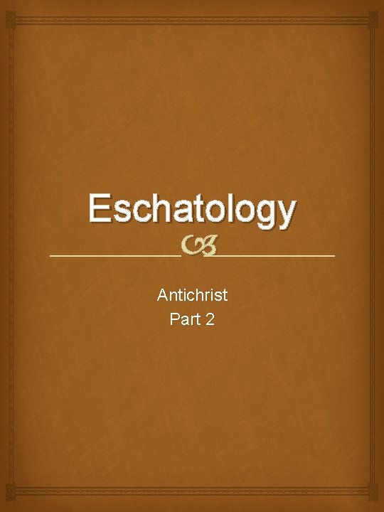 Eschatology Antichrist Part 2 