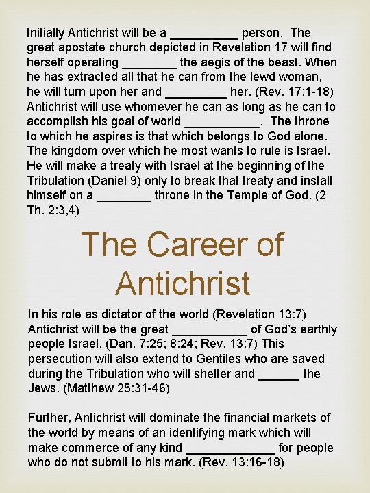 Initially Antichrist will be a _____ person. The great apostate church depicted in Revelation