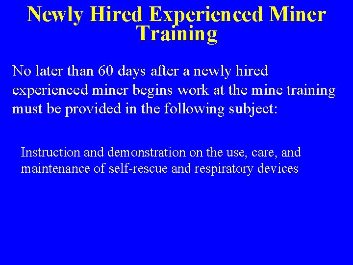 Newly Hired Experienced Miner Training No later than 60 days after a newly hired