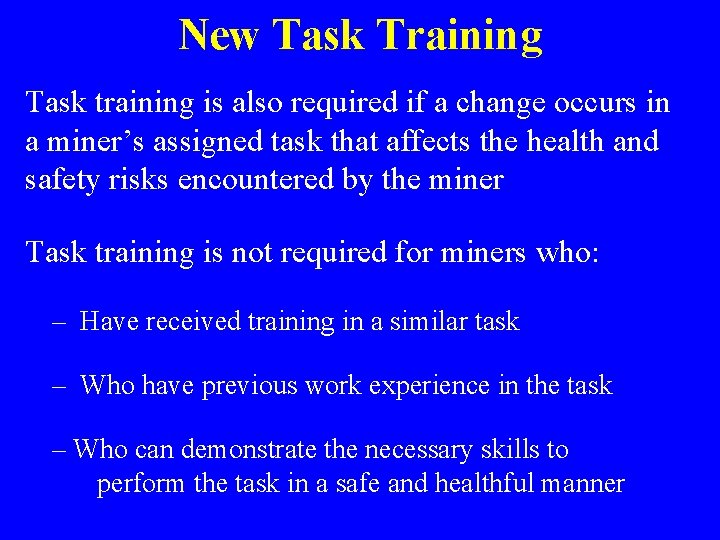 New Task Training Task training is also required if a change occurs in a