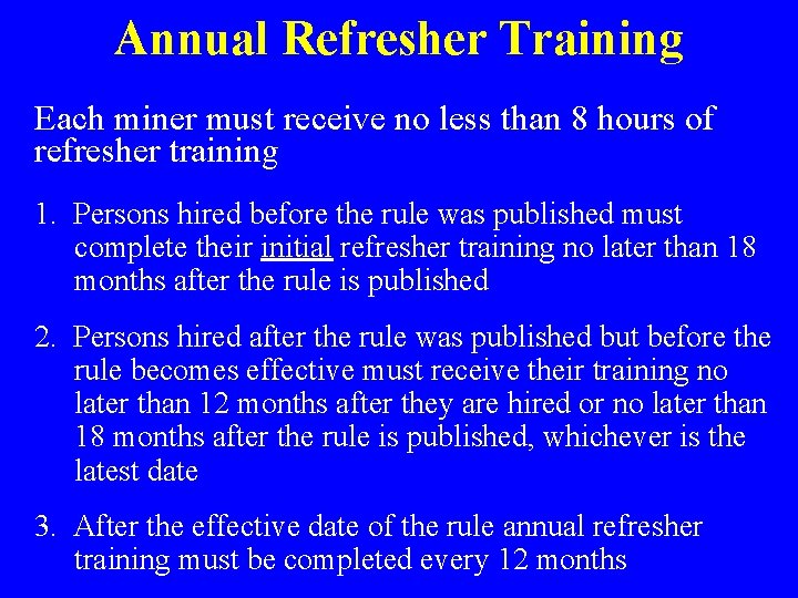 Annual Refresher Training Each miner must receive no less than 8 hours of refresher