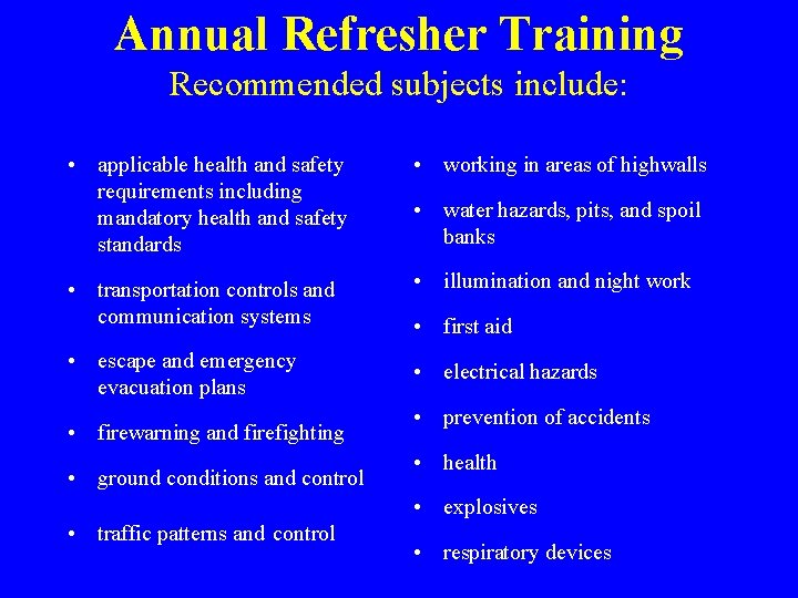 Annual Refresher Training Recommended subjects include: • applicable health and safety requirements including mandatory