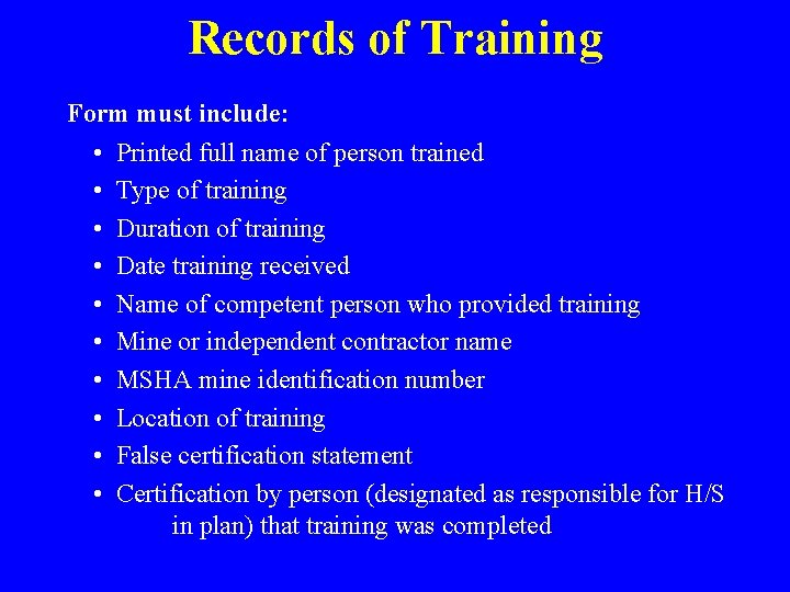 Records of Training Form must include: • Printed full name of person trained •
