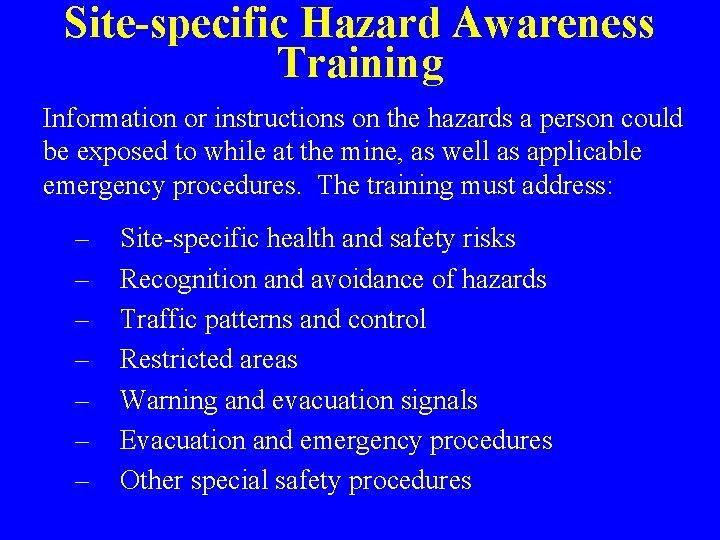 Site-specific Hazard Awareness Training Information or instructions on the hazards a person could be